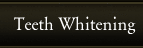 Teeth Whitening